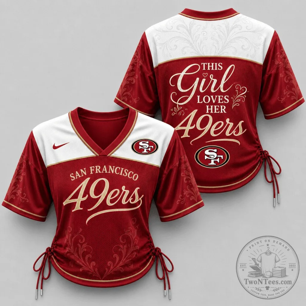 San Francisco 49ers This Girl Loves Her 49ers Women's Football Jersey San Francisco 49ers This Girl Loves Her 49ers Women's Football Jersey
